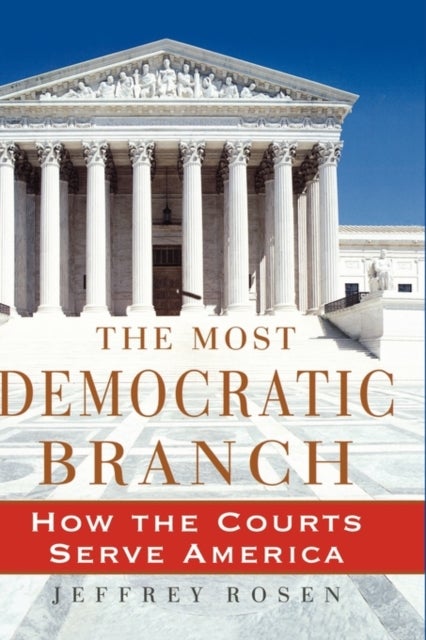 The Most Democratic Branch - How the Courts Serve America