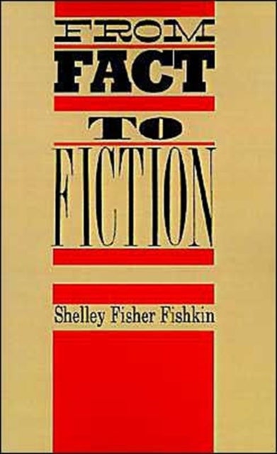 From Fact to Fiction - Journalism and Imaginative Writing in America