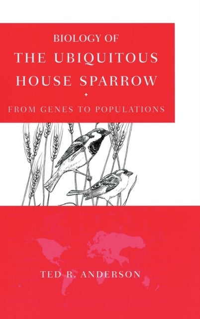 Biology of the Ubiquitous House Sparrow - From Genes to Populations