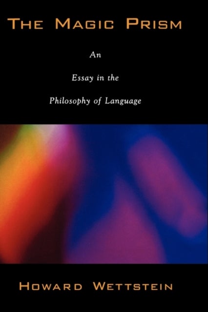 The Magic Prism - An Essay in the Philosophy of Language