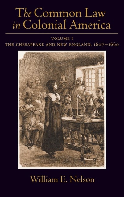 The Common Law of Colonial America - Volume I: The Chesapeake and New England 1607-1660