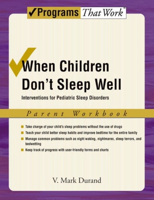 When Children Don't Sleep Well: Parent Workbook - Interventions for pediatric sleep disorders