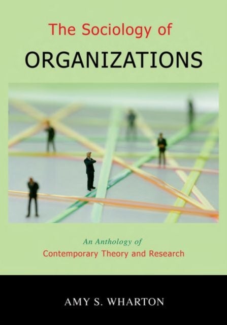 The Sociology of Organizations - An Anthology of Contemporary Theory and Research