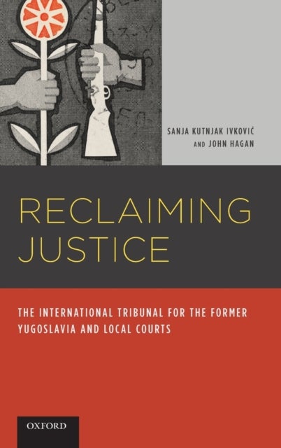 Reclaiming Justice - The International Tribunal for the Former Yugoslavia and Local Courts