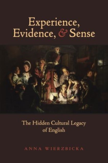 Experience, Evidence, and Sense - The Hidden Cultural Legacy of English