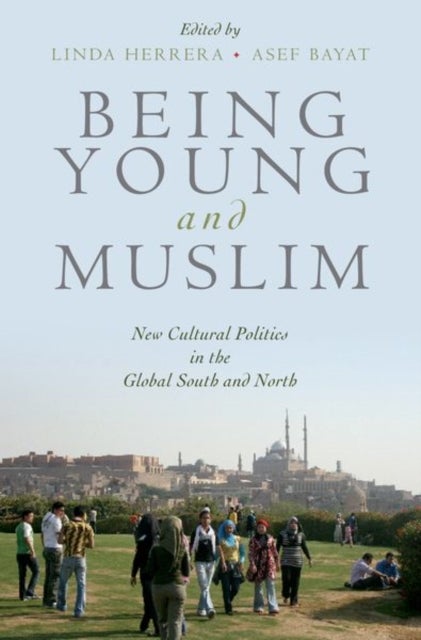Being Young and Muslim - New Cultural Politics in the Global South and North