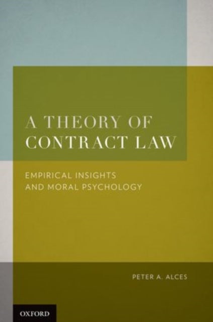 A Theory of Contract Law - Empirical Insights and Moral Psychology