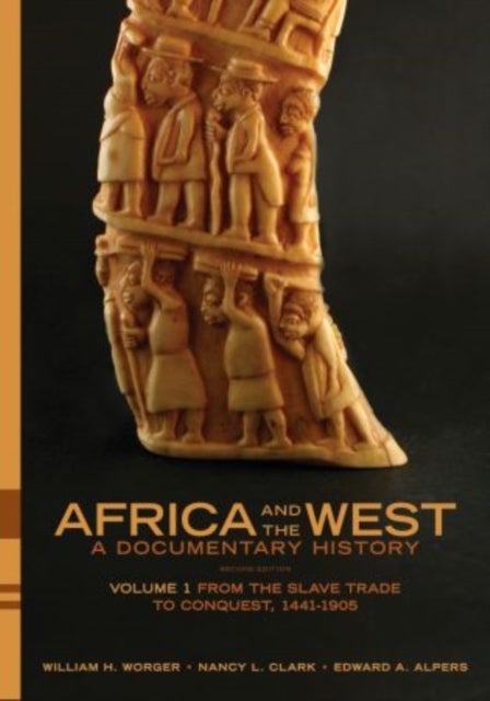 Africa and the West: A Documentary History - Volume 1: From the Slave Trade to Conquest, 1441-1905