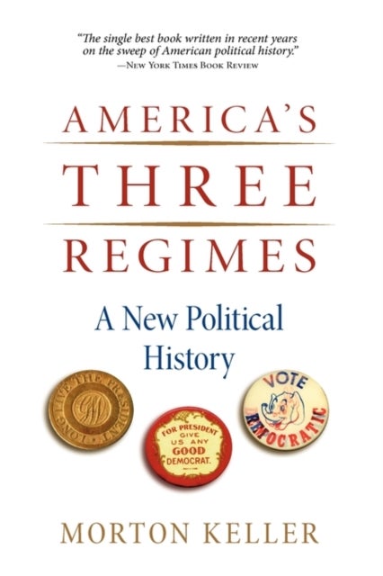 America's Three Regimes - A New Political History