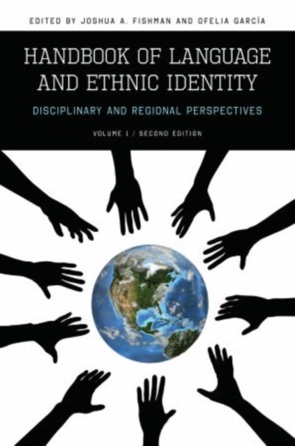 Handbook of Language and Ethnic Identity - Disciplinary and Regional Perspectives (Volume I)