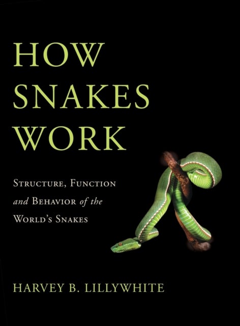 How Snakes Work - Structure, Function and Behavior of the World's Snakes