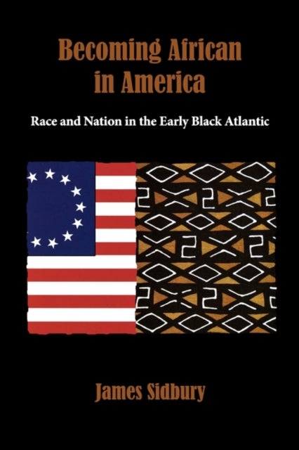 Becoming African in America - Race and Nation in the Early Black Atlantic