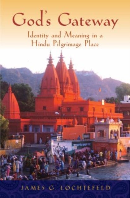 God's Gateway - Identity and Meaning in a Hindu Pilgrimage Place