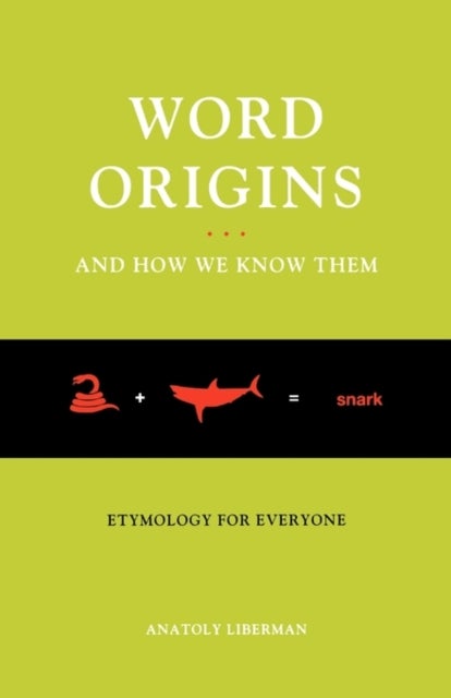 Word Origins...And How We Know Them - Etymology for Everyone