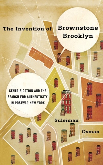 The Invention of Brownstone Brooklyn - Gentrification and the Search for Authenticity in Postwar New York