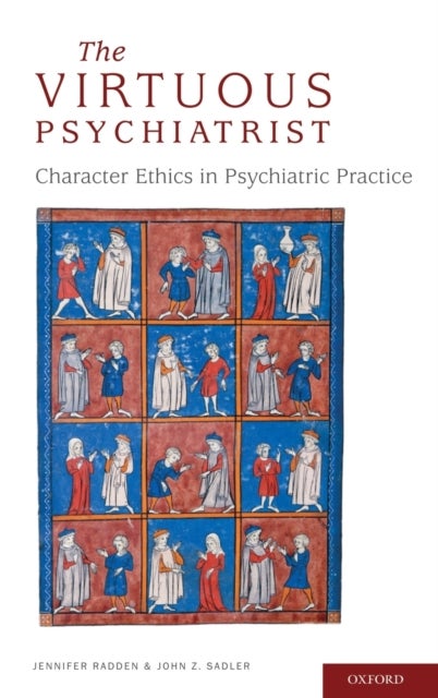 The Virtuous Psychiatrist - Character Ethics in Psychiatric Practice