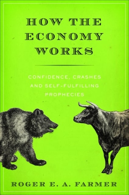 How the Economy Works - Confidence, Crashes, and Self-Fulfilling Prophecies