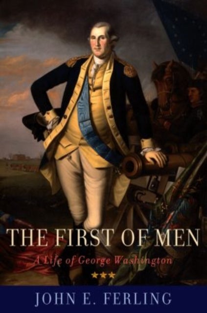 The First of Men - A Life of George Washington
