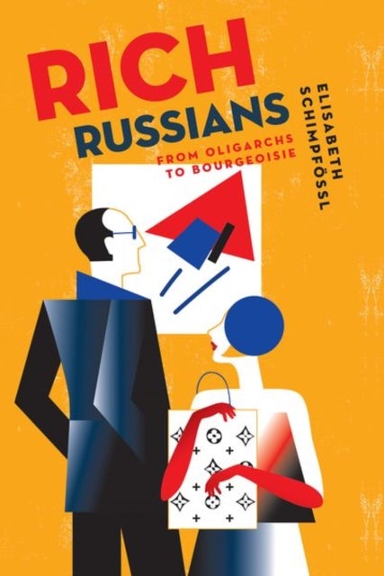 Rich Russians - From Oligarchs to Bourgeoisie