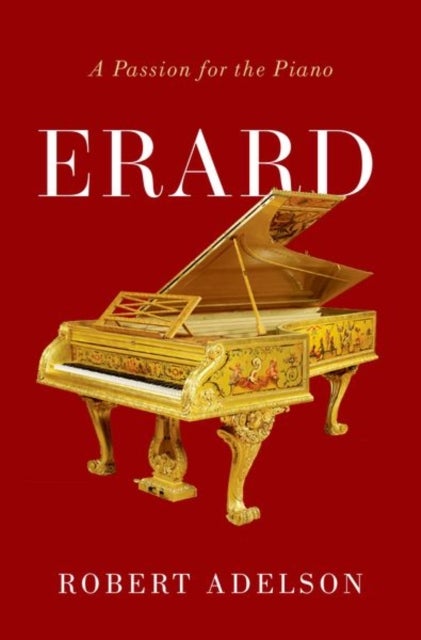 Erard - A Passion for the Piano
