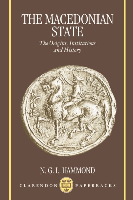 The Macedonian State - The Origins, Institutions, and History