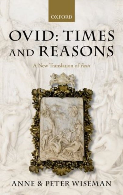 Ovid: Times and Reasons - A New Translation of Fasti