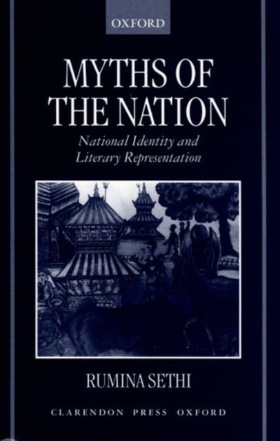 Myths of the Nation - National Identity and Literary Representation