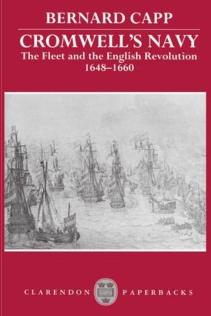 Cromwell's Navy - The Fleet and the English Revolution, 1648-1660