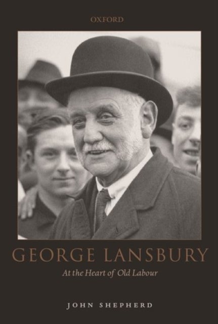 George Lansbury - At the Heart of Old Labour
