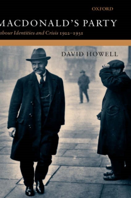 MacDonald's Party - Labour Identities and Crisis 1922-1931