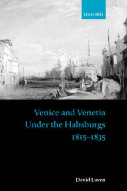 Venice and Venetia under the Habsburgs - 1815-1835