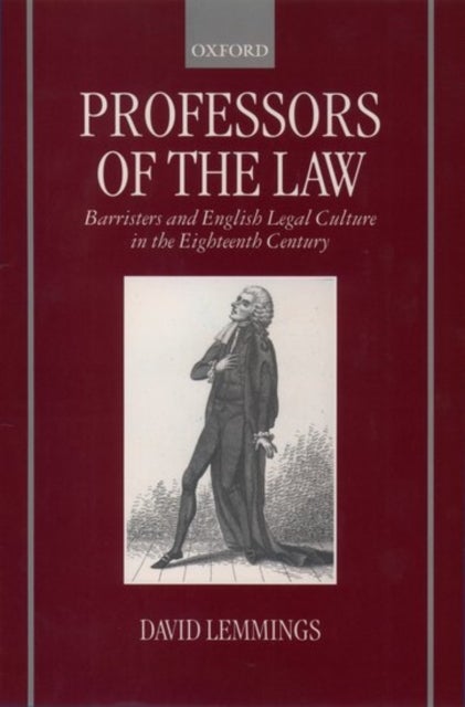 Professors of the Law - Barristers and English Legal Culture in the Eighteenth Century