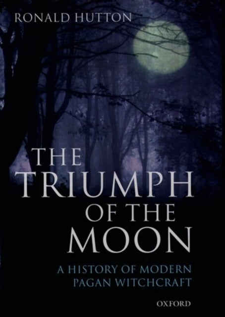 The Triumph of the Moon - A History of Modern Pagan Witchcraft