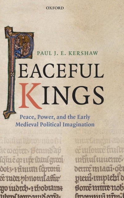 Peaceful Kings - Peace, Power and the Early Medieval Political Imagination