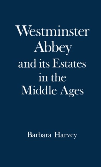 Westminster Abbey and its Estates in the Middle Ages
