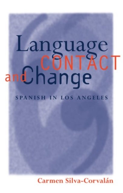 Language Contact and Change - Spanish in Los Angeles