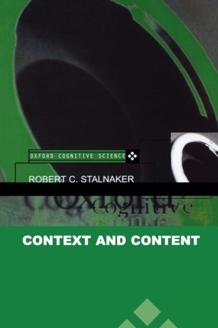 Context and Content - Essays on Intentionality in Speech and Thought