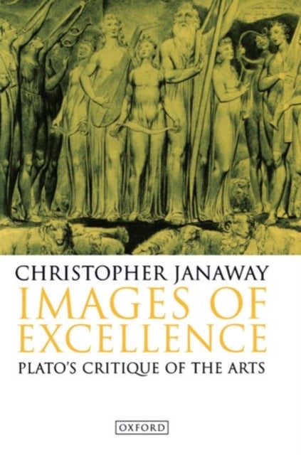 Images of Excellence - Plato's Critique of the Arts