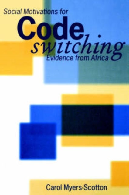 Social Motivations for Codeswitching - Evidence from Africa