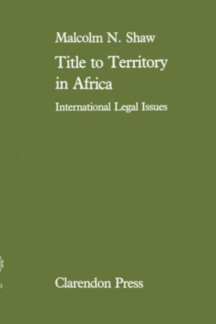 Title to Territory in Africa - International Legal Issues
