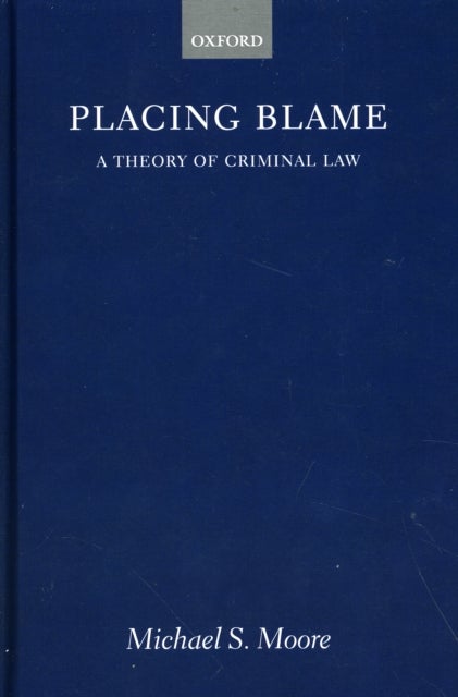 Placing Blame - A Theory of the Criminal Law
