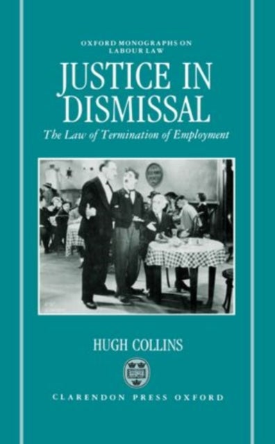 Justice in Dismissal - The Law of Termination of Employment