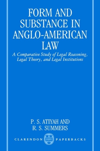 Form and Substance in Anglo-American Law - A Comparative Study in Legal Reasoning, Legal Theory, and Legal Institutions