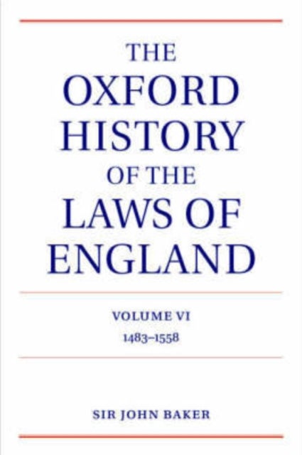 The Oxford History of the Laws of England Volume VI - 1483-1558