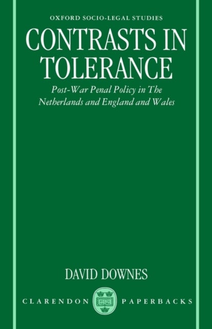 Contrasts in Tolerance - Post-War Penal Policy in the Netherlands and England and Wales