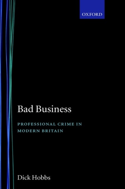 Bad Business - Professional Crime in Modern Britain
