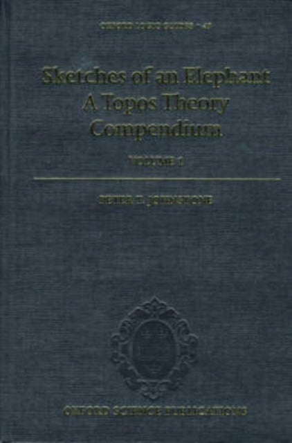 Sketches of an Elephant: A Topos Theory Compendium - Volume 1