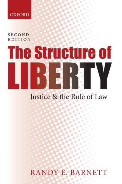 The Structure of Liberty - Justice and the Rule of Law