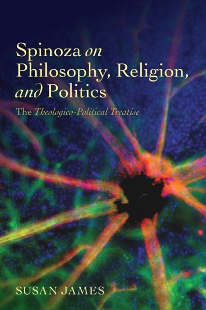 Spinoza on Philosophy, Religion, and Politics - The Theologico-Political Treatise