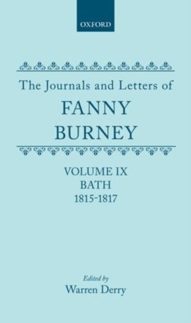 The Journals and Letters of Fanny Burney (Madame D'Arblay): Volume IX: Bath 1815-1817 - Letters 935-1085A